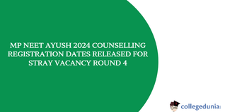 MP NEET AYUSH 2024 Counselling: Registration Dates Released for Stray Vacancy Round 4, Check Now